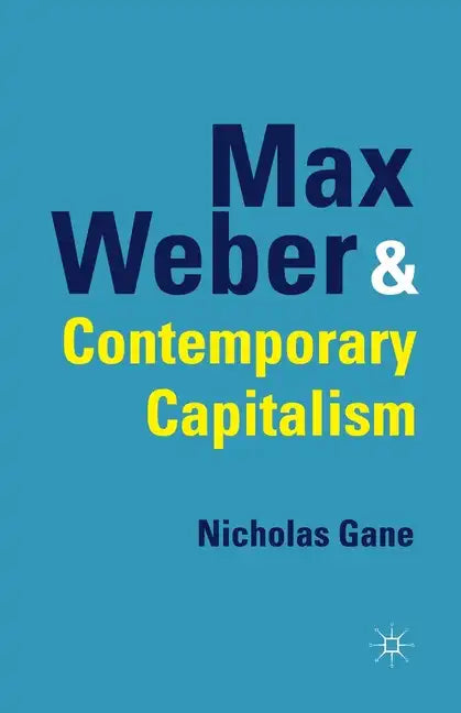 Max Weber and Contemporary Capitalism - Paperback