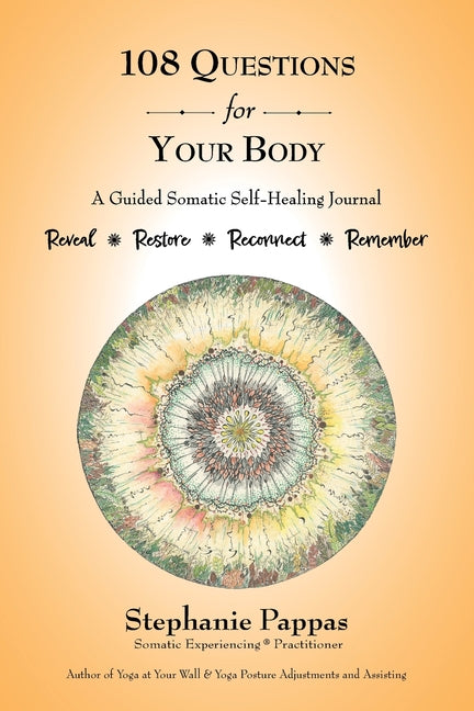 108 Questions for Your Body: A Guided Somatic Self-Healing Journal - Paperback