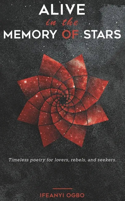 Alive in the memory of stars: Timeless poetry for lovers, rebels, and seekers. - Paperback