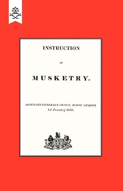 Instruction of Musketry 1856 - Paperback