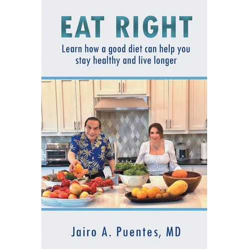 Eat Right: Learn how a good diet can help you stay healthy and live longer - Paperback