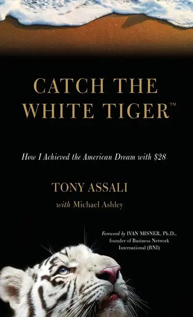 Catch the White Tiger: How I Achieved the American Dream with $28 - Hardcover