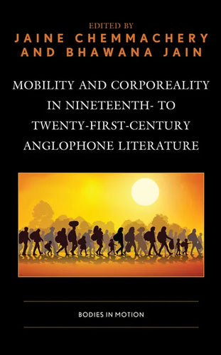 Mobility and Corporeality in Nineteenth- to Twenty-First-Century Anglophone Literature: Bodies in Motion - Hardcover