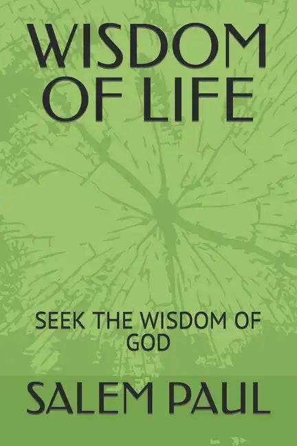 Wisdom of Life: Seek the Wisdomof God - Paperback