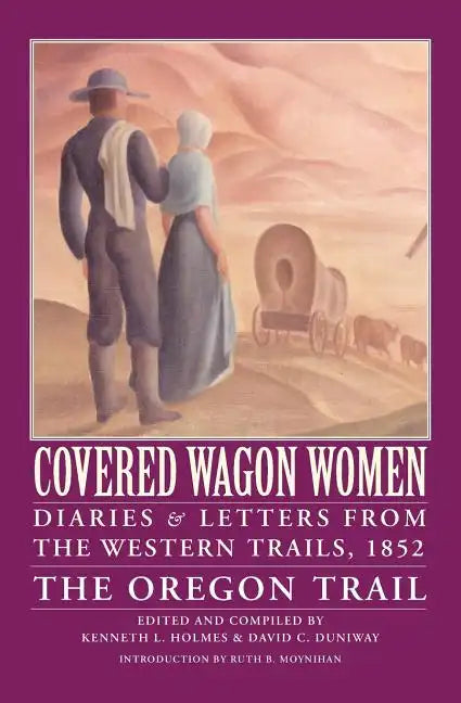 Covered Wagon Women, Volume 5: Diaries and Letters from the Western Trails, 1852: The Oregon Trail - Paperback