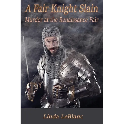 A Fair Knight Slain: Murder at the Renaissance Fair - Paperback