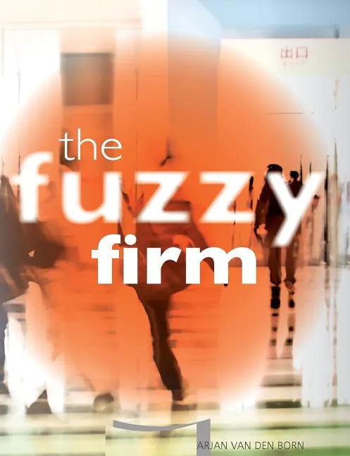 The Fuzzy Firm: The New Networked Organization In The Gig Economy - Paperback
