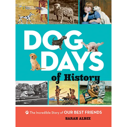 Dog Days of History: The Incredible Story of Our Best Friends - Library Binding