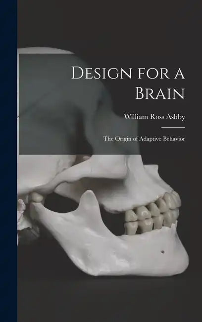 Design for a Brain; the Origin of Adaptive Behavior - Hardcover
