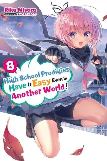 High School Prodigies Have It Easy Even in Another World!, Vol. 8 (Light Novel): Volume 8 - Paperback