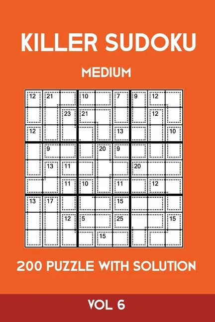 Killer Sudoku Medium 200 Puzzle WIth Solution Vol 6: Advanced Puzzle Sumdoku Book,9x9, 2 puzzles per page - Paperback