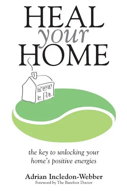 Heal Your Home: The secrets of clearing your home of detrimental energies revealed - Paperback