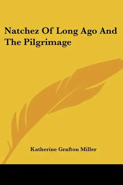 Natchez Of Long Ago And The Pilgrimage - Paperback