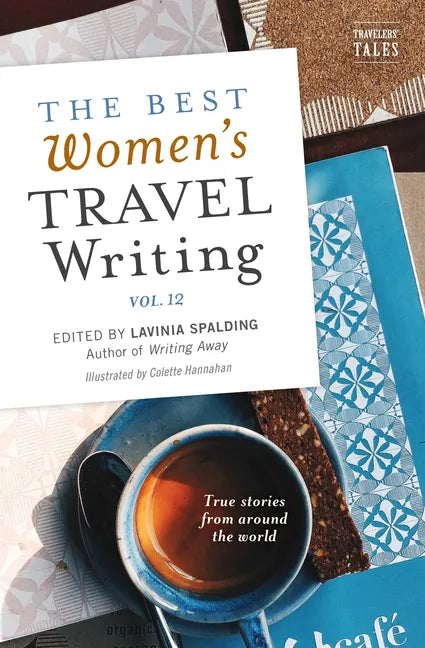 The Best Women's Travel Writing, Volume 12: True Stories from Around the World - Paperback