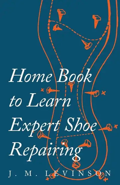 Home Book to Learn Expert Shoe Repairing - Paperback