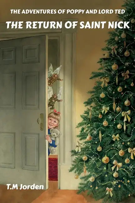 The Adventures of Poppy and Lord Ted - The Return of Saint Nick: Winner of the Golden Wizard Book Prize Book of the Year 2022 - Paperback