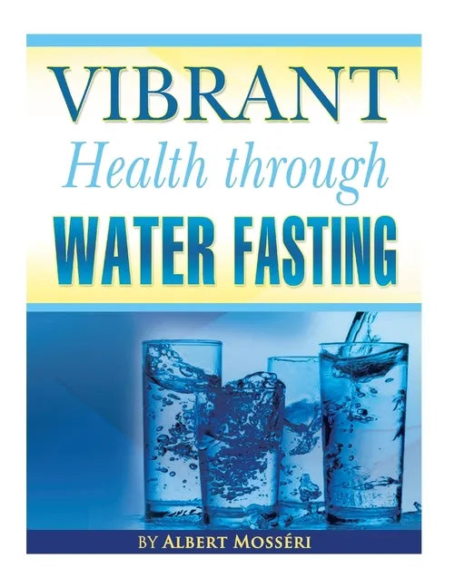 Vibrant Health Through Water Fasting - Paperback