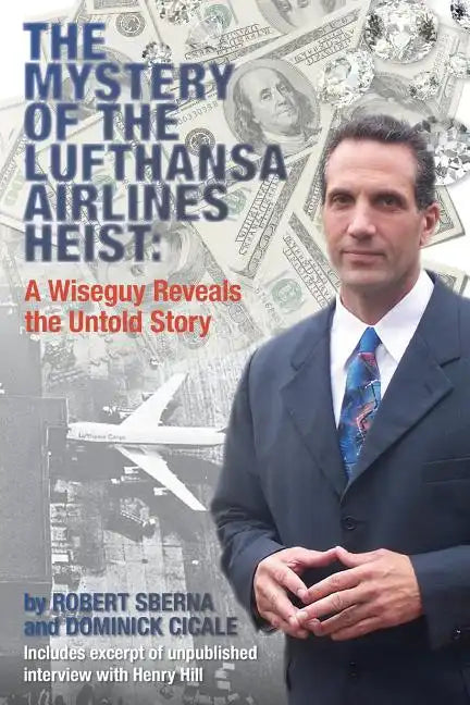 The Mystery of the Lufthansa Airlines Heist: A Wiseguy Reveals the Untold Story - Paperback