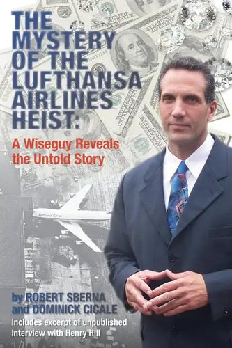 The Mystery of the Lufthansa Airlines Heist: A Wiseguy Reveals the Untold Story - Paperback