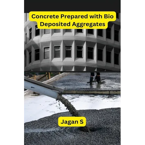 Concrete Prepared with Bio Deposited Aggregates - Paperback
