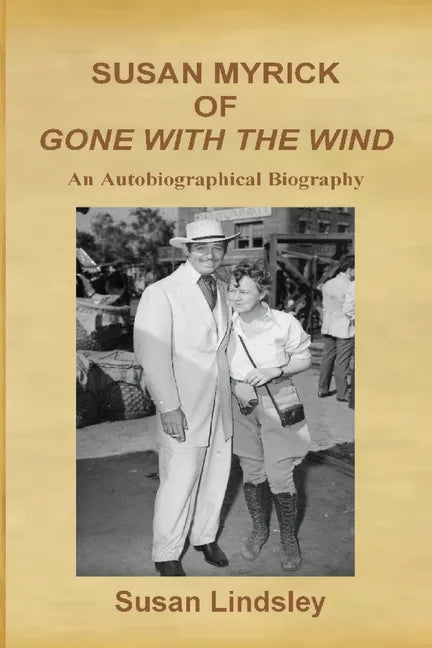 Susan Myrick of Gone With The Wind: An Autobiographical Biography - Paperback