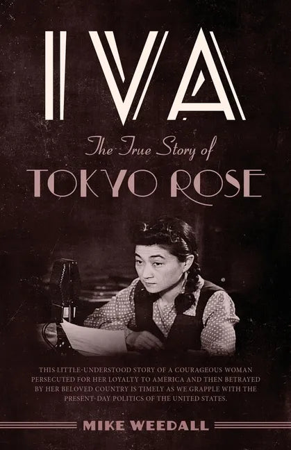 Iva: The True Story of Tokyo Rose - Paperback