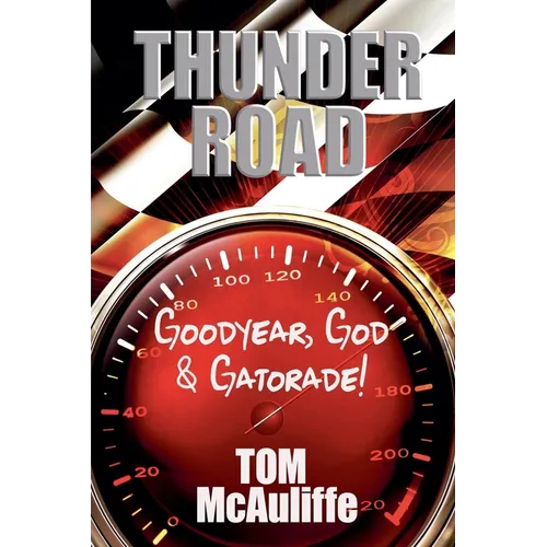 Thunder Road - Goodyear, God & Gatorade! - Paperback