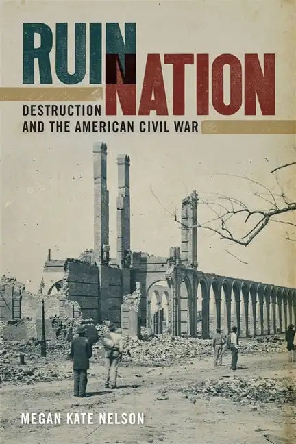 Ruin Nation: Destruction and the American Civil War - Paperback