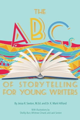 The ABCs of Storytelling for Young Writers - Paperback