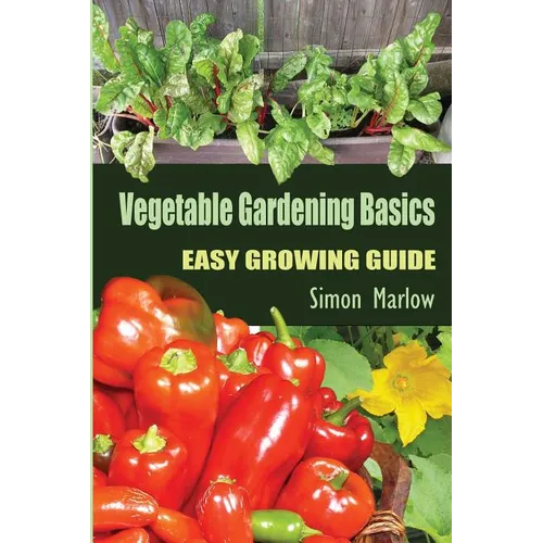 Vegetable Gardening Basics: Easy Growing Guide - Paperback