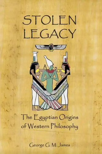 Stolen Legacy: The Egyptian Origins Of Western Philosophy - Paperback