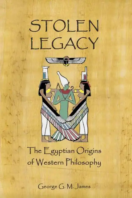 Stolen Legacy: The Egyptian Origins Of Western Philosophy - Paperback
