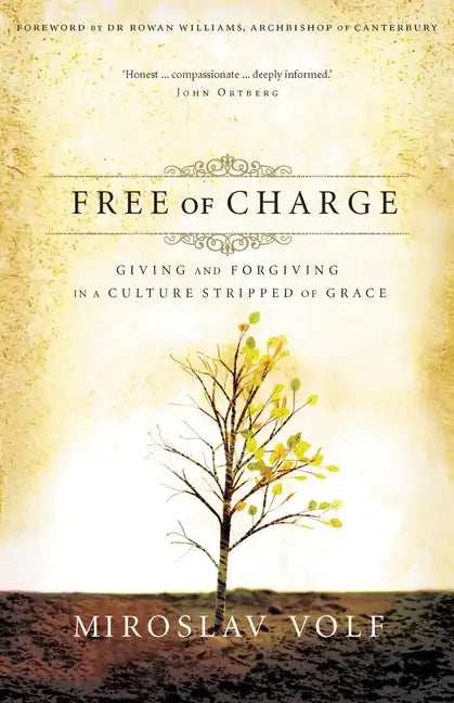 Free of Charge: Giving and Forgiving in a Culture Stripped of Grace - Paperback