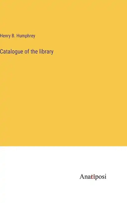 Catalogue of the library - Hardcover