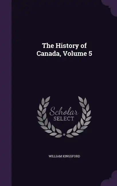 The History of Canada, Volume 5 - Hardcover