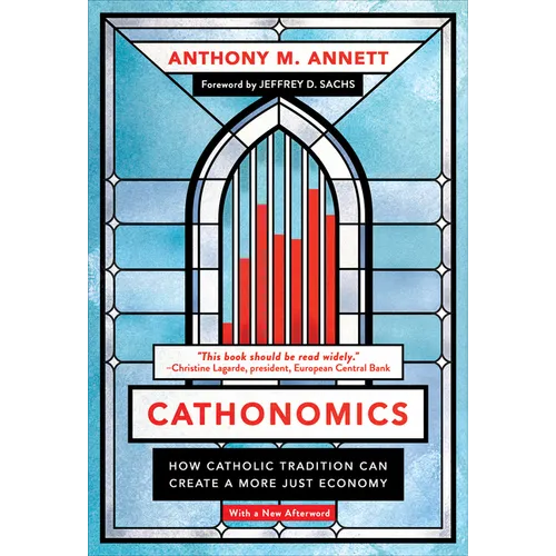 Cathonomics: How Catholic Tradition Can Create a More Just Economy - Paperback