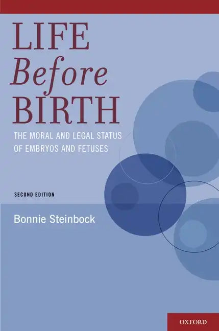 Life Before Birth: The Moral and Legal Status of Embryos and Fetuses - Paperback