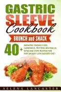 Gastric Sleeve Cookbook: BUNCH and SNACK - 40+ Bariatric-Friendly Pies, Casserole, Fritters, Meatballs, Bites and Chips Recipes for Post-Weight - Paperback