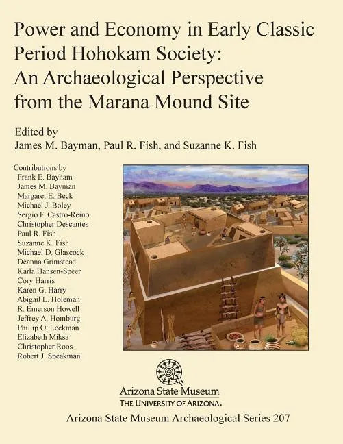 Power and Economy in Early Classic Period Hohokam Society: An Archaeological Perspective from the Marana Mound Site - Paperback