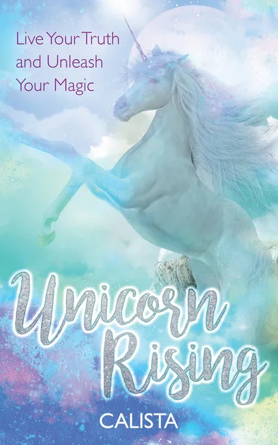Unicorn Rising: Live Your Truth and Unleash Your Magic - Paperback