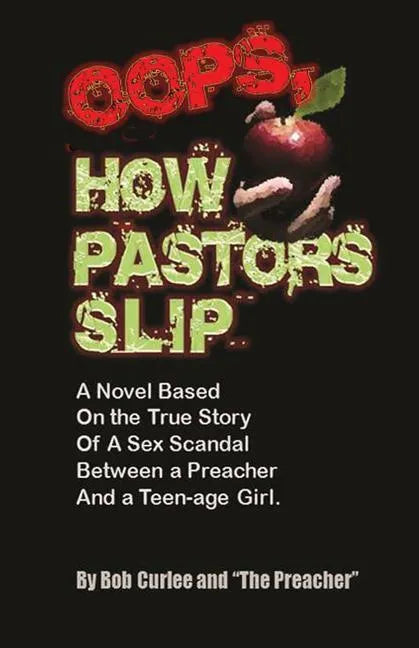 Oops, How Pastors Slip: True Story of a Preacher and Teenage Sex Scandal - Paperback