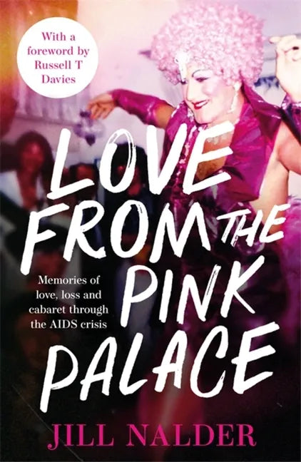 Love from the Pink Palace: Memories of Love, Loss and Cabaret Through the AIDS Crisis - Hardcover
