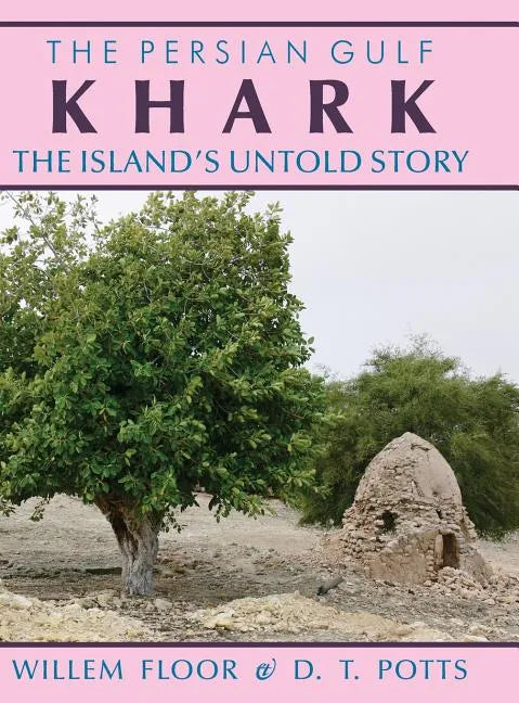 Khark: The Island's Untold History - Hardcover