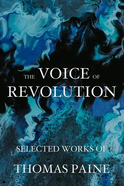 The Voice of Revolution: Selected Works of Thomas Paine - Paperback