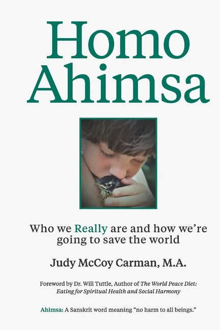 Homo Ahimsa: Who We Really Are And How We're Going to Save The World - Paperback
