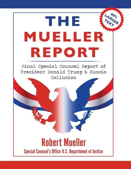 The Mueller Report: Large Print Edition, Final Special Counsel Report of President Donald Trump & Russia Collusion - Paperback