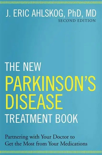 The New Parkinson's Disease Treatment Book: Partnering with Your Doctor to Get the Most from Your Medications - Hardcover