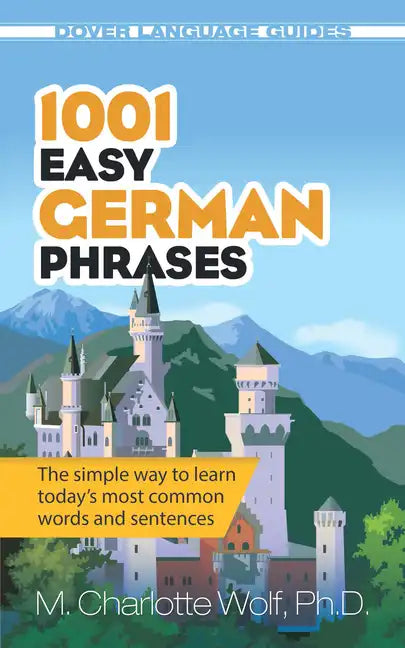 1001 Easy German Phrases: The Simple Way to Learn Today's Most Common Words and Sentences - Paperback