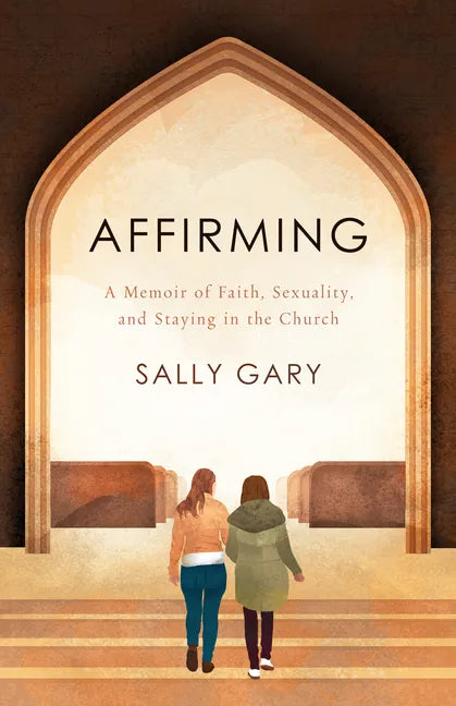 Affirming: A Memoir of Faith, Sexuality, and Staying in the Church - Paperback