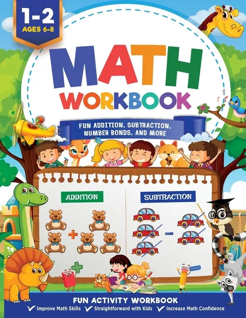 Math Workbook Grade 1: Fun Addition, Subtraction, Number Bonds, Fractions, Matching, Time, Money, And More Ages 6 to 8, 1st & 2nd Grade Math: Fun Addi - Paperback